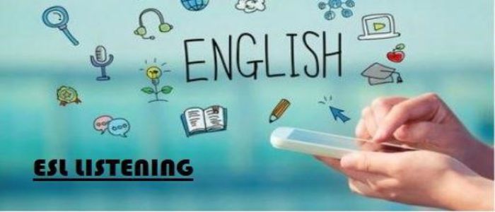 luyện nghe tiếng Anh ESL